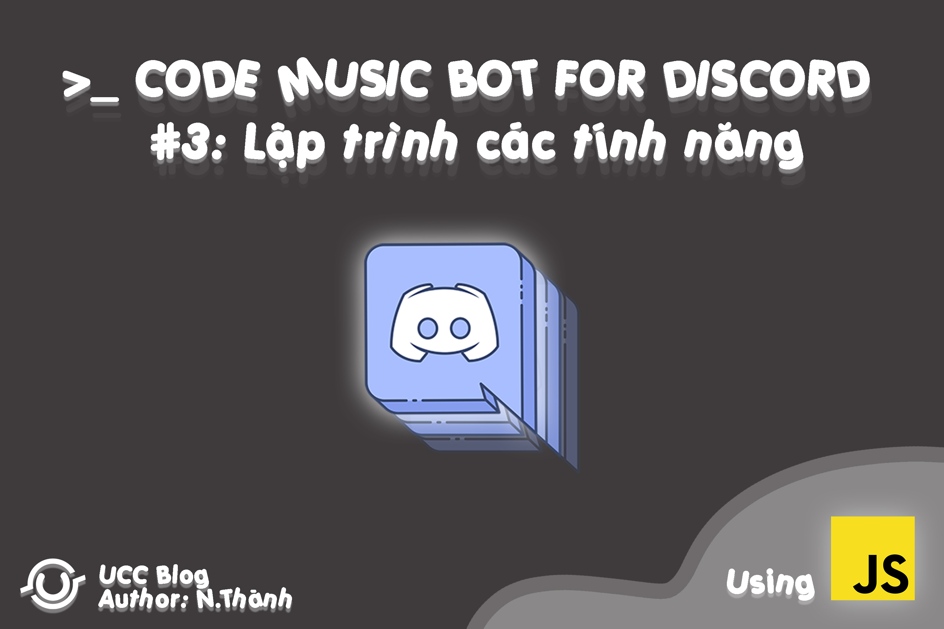 [CODE MUSIC BOT FOR DISCORD] - Phần 3: Lập trình các tính năng